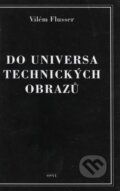 Kniha: Do universa technických obrazů (Vilém Flusser). GemaArt/OSVU, 2002 Kniha: Do universa technických obrazů (Vilém Flusser). GemaArt/OSVU, 2002