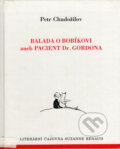 Kniha: Balada o Bobíkovi aneb Pacient Dr. Gordona (Petr Chudožilov). Nakladatelství Praha, 1998 Kniha: Balada o Bobíkovi aneb Pacient Dr. Gordona (Petr Chudožilov). Nakladatelství Praha, 1998
