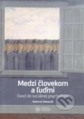 Kniha: Medzi človekom a ľuďmi / Úvod do sociálnej psychológie (Radomír Masaryk). Univerzita Komenského Bratislava, 2021 Kniha: Medzi človekom a ľuďmi / Úvod do sociálnej psychológie (Radomír Masaryk). Univerzita Komenského Bratislava, 2021