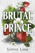 Kniha: Brutal Prince (Sophie Lark). Bloom Books, 2023 Kniha: Brutal Prince (Sophie Lark). Bloom Books, 2023