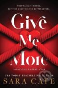 Kniha: Give Me More (Sara Cate). Sourcebooks Casablanca, 2023 Kniha: Give Me More (Sara Cate). Sourcebooks Casablanca, 2023