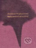 Kniha: Království bolestné (Stanislaw Przybyszewski). Herrmann & synové, 1996 Kniha: Království bolestné (Stanislaw Przybyszewski). Herrmann & synové, 1996