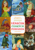Kniha: Věneček českých pohádek (Dagmar Štětinová). Mladá fronta, 2006 Kniha: Věneček českých pohádek (Dagmar Štětinová). Mladá fronta, 2006