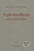 Kniha: Vepřo knedlo zlo aneb Uršulinovi dnové (Milan Ohnisko). Petrov, 2003 Kniha: Vepřo knedlo zlo aneb Uršulinovi dnové (Milan Ohnisko). Petrov, 2003