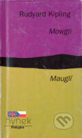 Kniha: Mowgli/ Mauglí (Rudyard Kipling). Hynek, 1999 Kniha: Mowgli/ Mauglí (Rudyard Kipling). Hynek, 1999