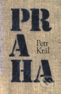 Kniha: Praha (Petr Král). Český spisovatel, 2000 Kniha: Praha (Petr Král). Český spisovatel, 2000
