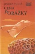 Kniha: Cena porážky (Jindra Tichá). Akropolis, 2003 Kniha: Cena porážky (Jindra Tichá). Akropolis, 2003