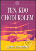 Kniha: Ten, kdo chodí kolem (Julio Cortázar). Julius Zirkus, 2004 Kniha: Ten, kdo chodí kolem (Julio Cortázar). Julius Zirkus, 2004
