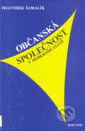 Kniha: Občanská společnost v moderním státě (František Šamalík). Doplněk, 1999 Kniha: Občanská společnost v moderním státě (František Šamalík). Doplněk, 1999