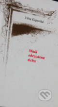 Kniha: Malá obrazárna ticha (Věra Kopecká). Pražská imaginace, 2000 Kniha: Malá obrazárna ticha (Věra Kopecká). Pražská imaginace, 2000