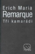 Kniha: Tři kamarádi (Erich Maria Remarque). Hynek, 1999 Kniha: Tři kamarádi (Erich Maria Remarque). Hynek, 1999