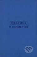 Kniha: O svobodné vůli (Erasmus Rotterdamský). OIKOYMENH, 2007 Kniha: O svobodné vůli (Erasmus Rotterdamský). OIKOYMENH, 2007