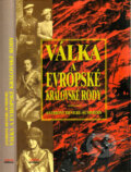 Kniha: Válka a evropské královské rody (Anthony Devere-Summers). , 1999 Kniha: Válka a evropské královské rody (Anthony Devere-Summers). , 1999