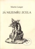 Kniha: Já nezemřu zcela (Martin Langer). Protis, 1999 Kniha: Já nezemřu zcela (Martin Langer). Protis, 1999