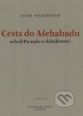 Kniha: Cesta do Ašchabadu neboli Pumpke a dalajlámové (Ivan Wernisch). Petrov, 2000 Kniha: Cesta do Ašchabadu neboli Pumpke a dalajlámové (Ivan Wernisch). Petrov, 2000
