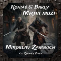 Audiokniha: Koniáš & Bakly - Mrtví muži (Miroslav Žamboch). Walker & Volf - audio vydavatelství, 2024 Audiokniha: Koniáš & Bakly - Mrtví muži (Miroslav Žamboch). Walker & Volf - audio vydavatelství, 2024