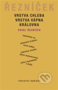 Kniha: Vrstva chleba, vrstva vápna, královna (Pavel Řezníček). Aula, 2014 Kniha: Vrstva chleba, vrstva vápna, královna (Pavel Řezníček). Aula, 2014