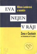 Kniha: Eva nejen v ráji (Milena Lenderová). Karolinum, 2003 Kniha: Eva nejen v ráji (Milena Lenderová). Karolinum, 2003