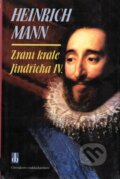 Kniha: Zrání krále Jindřicha IV. (Heinrich Mann). Chvojkovo nakladatelství, 2000 Kniha: Zrání krále Jindřicha IV. (Heinrich Mann). Chvojkovo nakladatelství, 2000