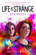 Kniha: Life is Strange: Heatwaves (Brittney Morris). Titan Books, 2024 Kniha: Life is Strange: Heatwaves (Brittney Morris). Titan Books, 2024