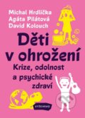 Kniha: Děti v ohrožení (Agáta Pilátová, David Kolouch a Michal Hrdlička). Vyšehrad, 2024 Kniha: Děti v ohrožení (Agáta Pilátová, David Kolouch a Michal Hrdlička). Vyšehrad, 2024