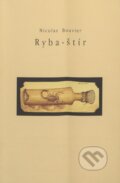 Kniha: Ryba-štír (Nicolas Bouvier). Tichá Byzanc, 2003 Kniha: Ryba-štír (Nicolas Bouvier). Tichá Byzanc, 2003