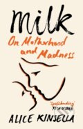 Kniha: Milk (Alice Kinsella). Picador, 2024 Kniha: Milk (Alice Kinsella). Picador, 2024