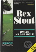 Kniha: Zmije hraje golf (Rex Stout). , 1994 Kniha: Zmije hraje golf (Rex Stout). , 1994