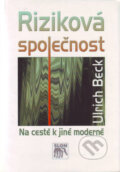 Kniha: Riziková společnost (Ulrich Beck). SLON, 2004 Kniha: Riziková společnost (Ulrich Beck). SLON, 2004