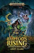 Kniha: Bad Loon Rising (Andy Clarke). Games Workshop, 2023 Kniha: Bad Loon Rising (Andy Clarke). Games Workshop, 2023