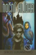 Kniha: Noční hlídka (Sergej Lukjaněnko). Argo, 2005 Kniha: Noční hlídka (Sergej Lukjaněnko). Argo, 2005