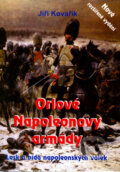 Kniha: Orlové Napoleonovy armády (Jiří Kovařík). Akcent, 2005 Kniha: Orlové Napoleonovy armády (Jiří Kovařík). Akcent, 2005