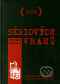 Kniha: Černá kniha sériových vrahů (Stéphane Bourgoin). XYZ, 2005 Kniha: Černá kniha sériových vrahů (Stéphane Bourgoin). XYZ, 2005