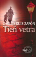 Kniha: Tieň vetra (Carlos Ruiz Zafón), 2005 Kniha: Tieň vetra (Carlos Ruiz Zafón), 2005