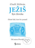 Kniha: Ježiš - Syn človeka (Chalíl Džibrán). Gardenia, 2005 Kniha: Ježiš - Syn človeka (Chalíl Džibrán). Gardenia, 2005