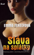 Kniha: Sláva na splátky (Emma Tekelyová), 2005 Kniha: Sláva na splátky (Emma Tekelyová), 2005