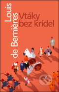Kniha: Vtáky bez krídel (Louis de Bernières). Slovart, 2005 Kniha: Vtáky bez krídel (Louis de Bernières). Slovart, 2005