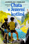 Kniha: Chata v jezerní kotlině (Jaroslav Foglar). Olympia, 2005 Kniha: Chata v jezerní kotlině (Jaroslav Foglar). Olympia, 2005