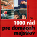Kniha: 1000 rád pre domácich majstrov (Reader´s Digest Výběr). Reader´s Digest Výběr, 2003 Kniha: 1000 rád pre domácich majstrov (Reader´s Digest Výběr). Reader´s Digest Výběr, 2003