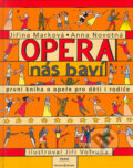 Kniha: Opera nás baví (Anna Novotná a Jiřina Marková). Práh, 2005 Kniha: Opera nás baví (Anna Novotná a Jiřina Marková). Práh, 2005