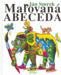 Kniha: Maľovaná abeceda (Ján Smrek). Belimex, 2005 Kniha: Maľovaná abeceda (Ján Smrek). Belimex, 2005