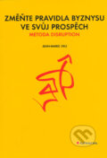 Kniha: Změňte pravidla byznysu ve svůj prospěch (Jean-Marie Dru). Grada, 2005 Kniha: Změňte pravidla byznysu ve svůj prospěch (Jean-Marie Dru). Grada, 2005