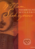 Kniha: Nesmrtelné myšlenky (William Shakespeare). Nakladatelství Aurora, 2005 Kniha: Nesmrtelné myšlenky (William Shakespeare). Nakladatelství Aurora, 2005