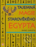 Tajemná magie starověkého Egypta - Anne Christie, Alpress, 2005