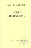 Kniha: Logika liberalizmu (John Stuart Mill). Kalligram, 2005 Kniha: Logika liberalizmu (John Stuart Mill). Kalligram, 2005