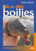 Kniha: Jak se dělá boilies (Peter Košičár). Víkend, 2005 Kniha: Jak se dělá boilies (Peter Košičár). Víkend, 2005