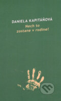 Kniha: Nech to zostane v rodine! (Daniela Kapitáňová), 2005 Kniha: Nech to zostane v rodine! (Daniela Kapitáňová), 2005