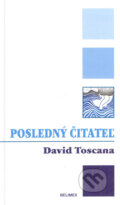 Kniha: Posledný čitateľ (David Toscana). Belimex, 2005 Kniha: Posledný čitateľ (David Toscana). Belimex, 2005
