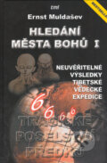 Kniha: Hledání Města Bohů 1 (Ernst Muldašev). TML, 2005 Kniha: Hledání Města Bohů 1 (Ernst Muldašev). TML, 2005