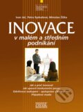Inovace v malém a středním podnikání - Ivan Jáč, Petra Rydvalová, Miroslav Žižka, Computer Press, 2005
